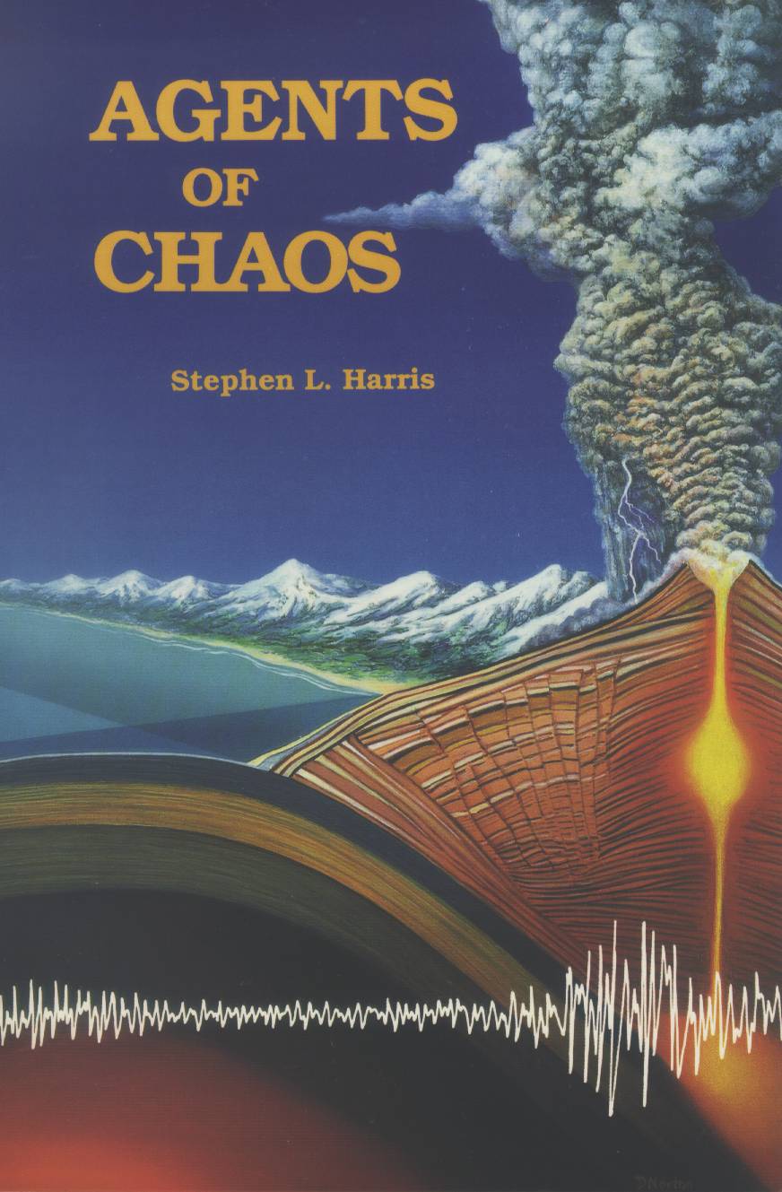 AGENTS OF CHAOS: earthquakes, volcanoes, and other natural disasters. 